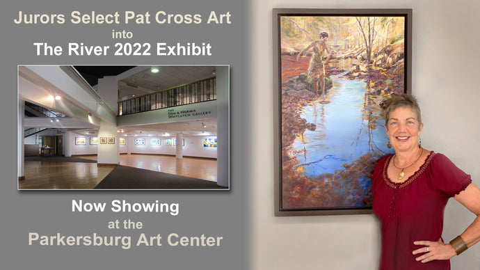 Jurors select Pat Cross Art into The River 2022 Exhibit.