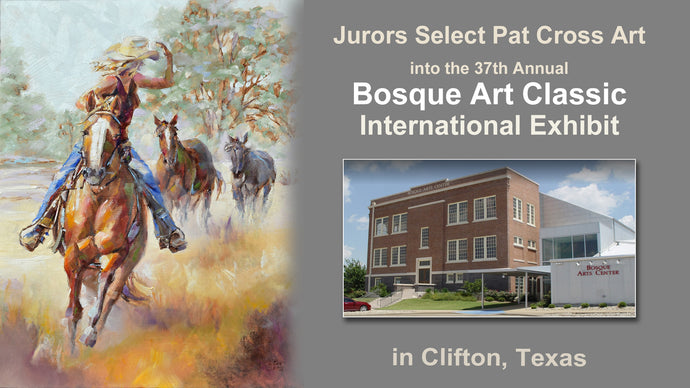 Jurors Select Pat Cross Art into 37th Bosque Art Classic International Exhibit.