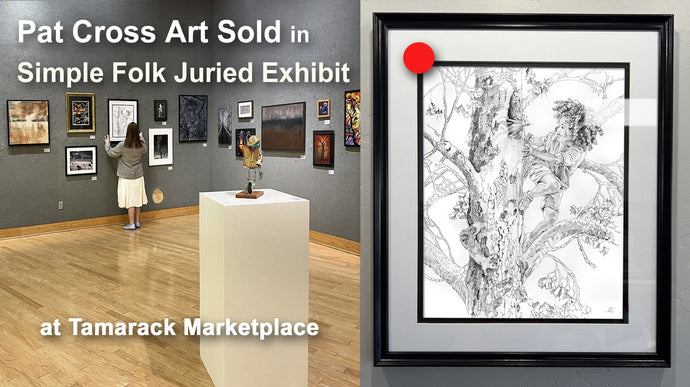 Pat Cross Art SOLD in Simple Folk Juried Exhibit at Tamarack Marketplace