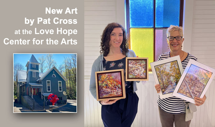 New Art by Pat Cross at the Love Hope Center for the Arts