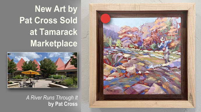 New Pat Cross Art SOLD at Tamarack Marketplace