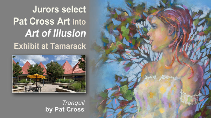 Jurors select Pat Cross Art into The Art of Illusion Exhibit