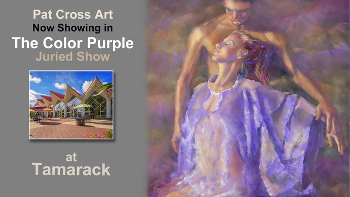 Pat Cross Art Now Showing in The Color Purple Juried Show at Tamarack.