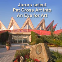 Jurors Select Pat Cross Art into An Eye for Art Exhibit at Tamarack Marketplace.